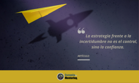 La estrategia frente a la incertidumbre no es el control, sino la ...
